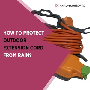 How-to-Protect-Outdoor-Extension-Cord-From-Rain